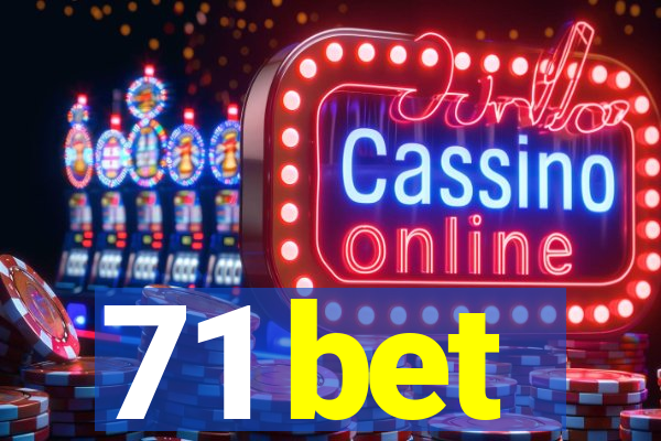 71 bet